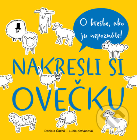 Nakresli si ovečku - Daniela Čarná, Lucia Kotvanová, Slovart, 2019