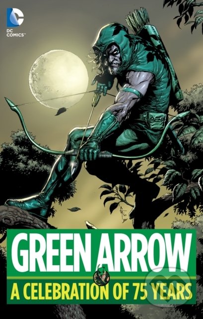 Green Arrow A Celebration Of 75 Years, DC Comics, 2016