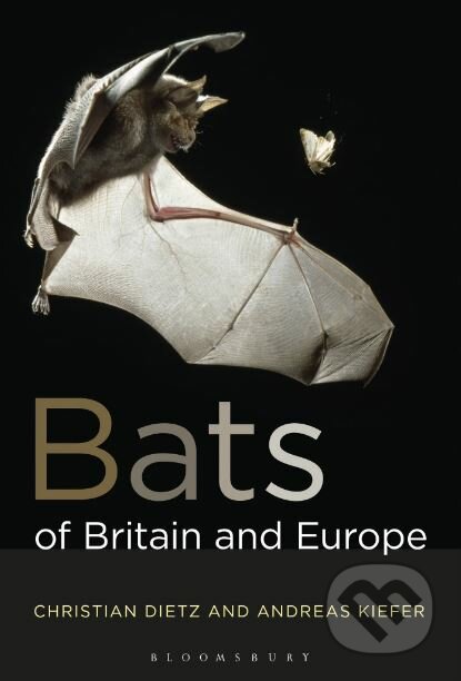 Bats of Britain and Europe - Christian Dietz, Andreas Kiefer, Bloomsbury, 2016
