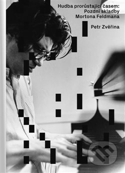 Hudba prorůstající časem: Pozdní skladby Mortona Feldmana - Petr Zvěřina, Akademie múzických umění, 2019
