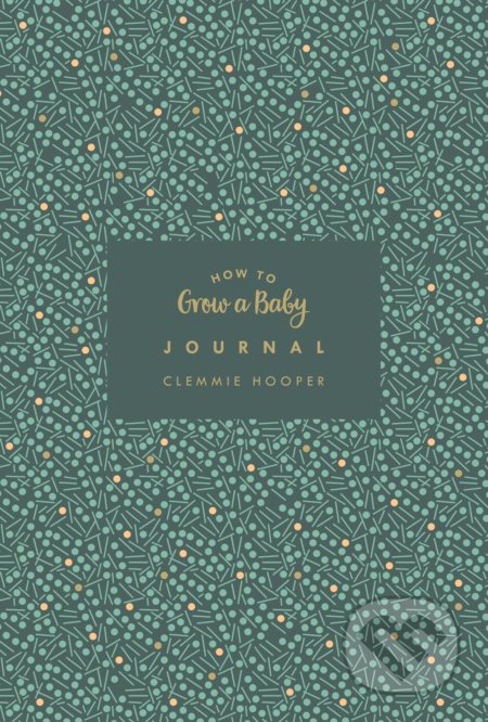 How to Grow a Baby Journal - Clemmie Hooper, Vermilion, 2018