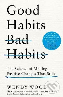 Kniha: Good Habits, Bad Habits (Wendy Wood). MacMillan, 2019