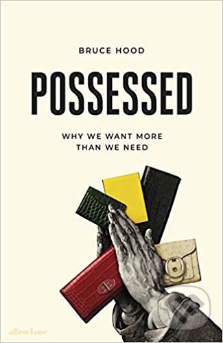 Possessed (Why We Want More Than We Need) - Bruce Hood - kniha z kategorie Psychologie