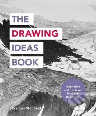 The Drawing Ideas Book - Frances Stanfield