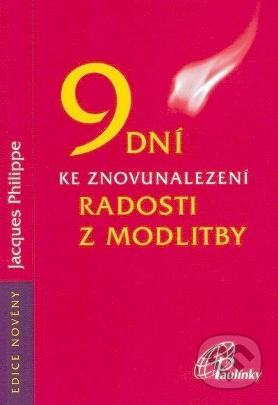 9 dní k znovunalezení radosti z modlitby - Jacques Philippe, Paulínky, 2018