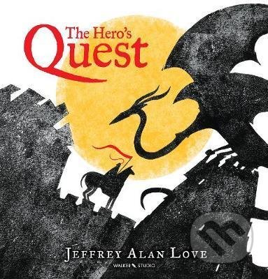 The Hero&#039;s Quest - Jeffrey Alan Love, Walker books, 2019