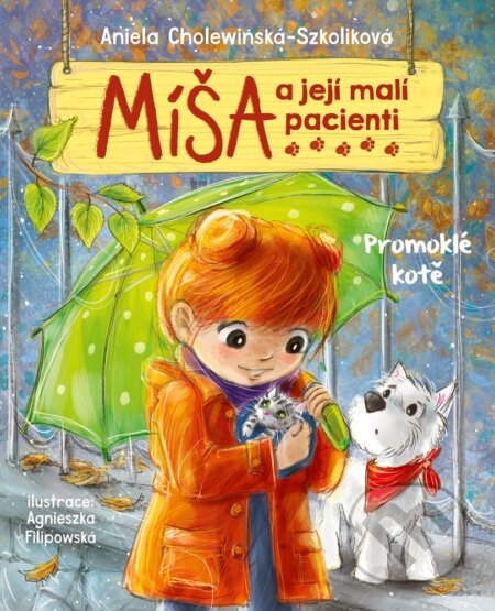Míša a její malí pacienti: Promoklé kotě - Aniela Cholewińska-Szkolik, Agnieszka Filipowska (ilustrácie), CPRESS, 2019