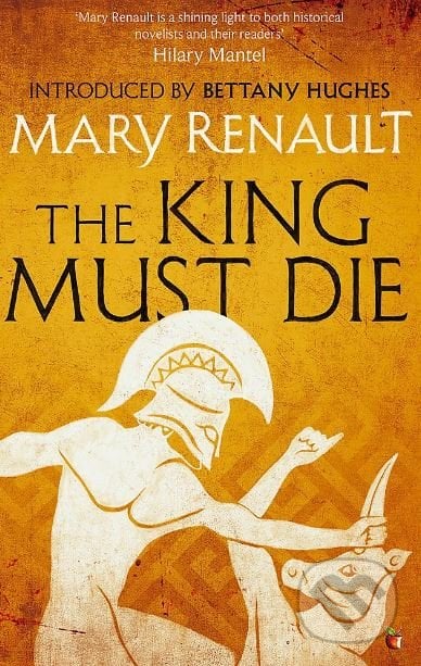 The King Must Die - Mary Renault, Virago, 2015