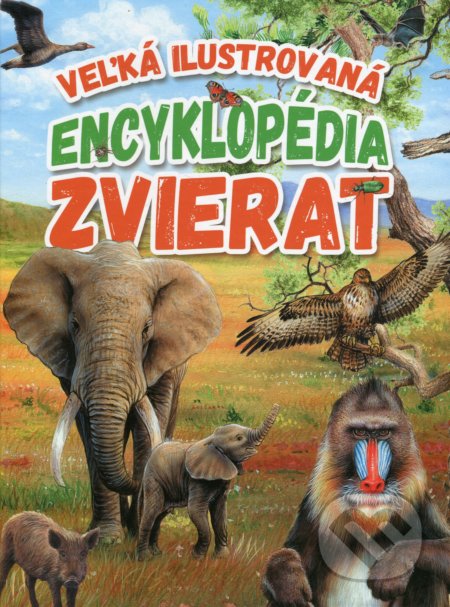 Veľká ilustrovaná encyklopédia zvierat - Kolektív autorov, EX book, 2019