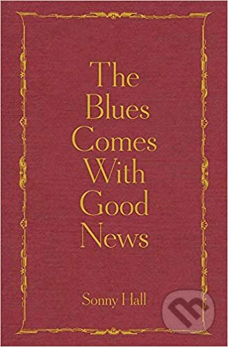 The Blues Comes With Good News - Sonny Hall, Jack Laver (ilustrácie), Hodder and Stoughton, 2019