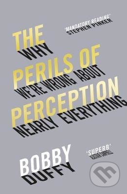 The Perils of Perception - Bobby Duffy, Atlantic Books, 2019