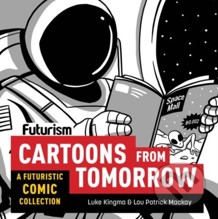 Futurism: Cartoons from Tomorrow - Luke Kingma, Lou Patrick Mackay (ilustrácie) - kniha z kategorie Komiksy