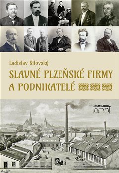 Slavné plzeňské firmy a podnikatelé - Ladislav Silovský, Starý most, 2019
