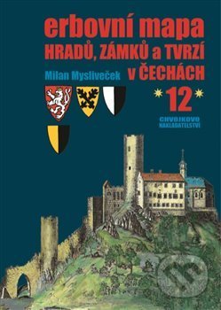 Erbovní mapa hradů, zámků a tvrzí v Čechách 12 - Milan Mysliveček, Chvojkovo nakladatelství, 2019