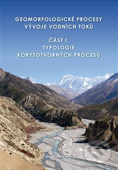 Geomorfologické procesy vývoje vodních toků - Miloslav Šindlar, Šindlar, s.r.o., 2015