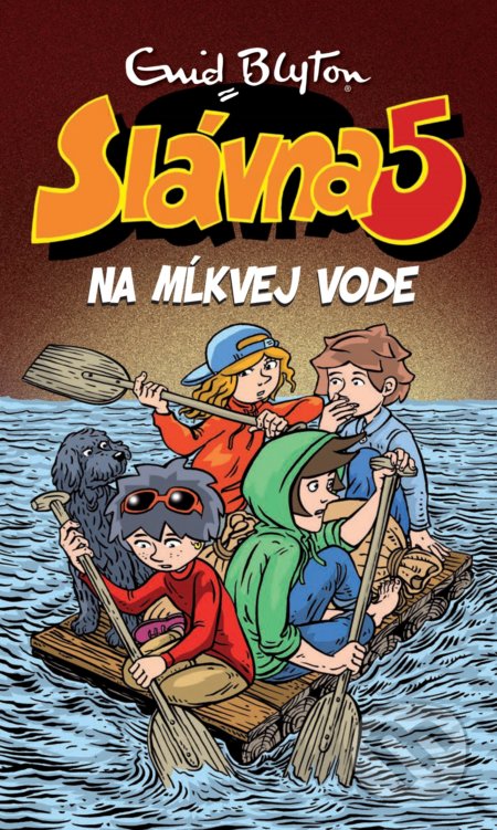 Slávna päťka na Mĺkvej vode - Enid Blyton, Slovart, 2020