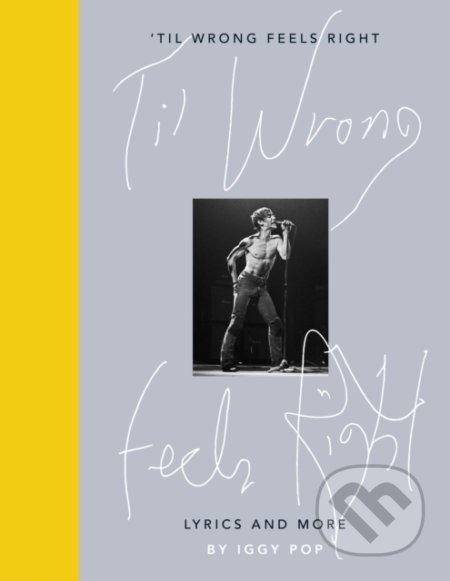 Til Wrong Feels Right - Iggy Pop - kniha z kategorie Hudba