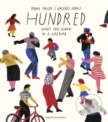 Hundred - Heike Faller, Valerio Vidali (ilustrácie), Particular Books, 2019