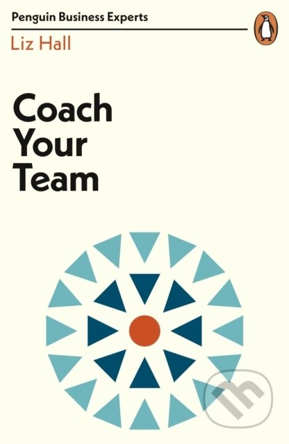 Coach Your Team - Liz Hall, Penguin Books, 2019