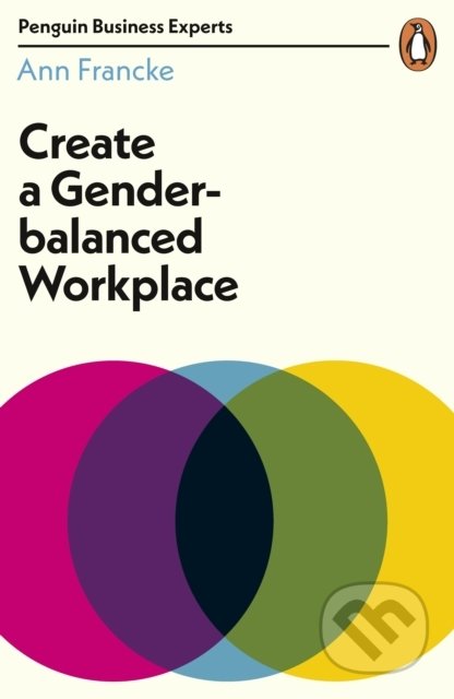 Create a Gender Balanced Workplace - Ann Francke, Penguin Books, 2019