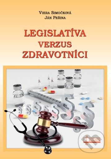 Legislatíva verzus zdravotníci - Viera Simočková, Ján Peřin, Osveta, 2019