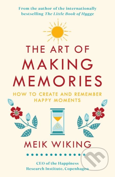 The Art of Making Memories - Meik Wiking, Penguin Books, 2019