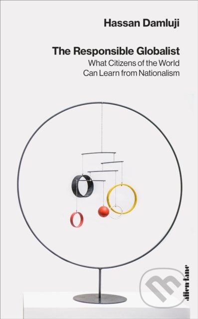 The Responsible Globalist (What Citizens of the World Can Learn from Nationalism) - kniha z kategorie Byznys a management