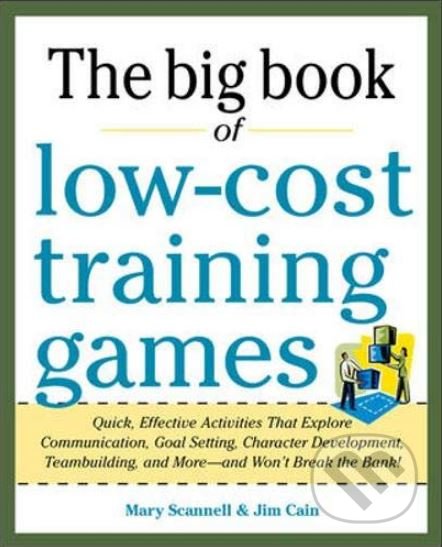 The Big Book of Low-Cost Training Games - Mary Scannell, McGraw-Hill, 2012