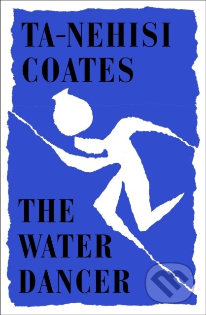 The Water Dancer - Ta-Nehisi Coates, Hamish Hamilton, 2019