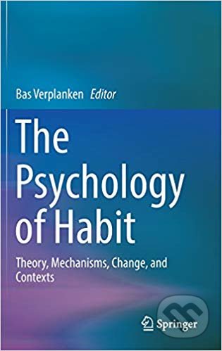 The Psychology of Habit - Bas Verplanken, Springer Verlag, 2018
