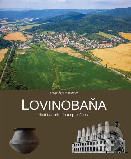 Lovinobaňa - Pavol Žigo, kolektív autorov, Obec Lovinobaňa, 2019