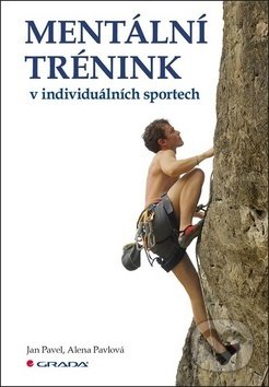 Mentální trénink v individuálních sportech - Alena Pavlová, Jan Pavel, Grada, 2019