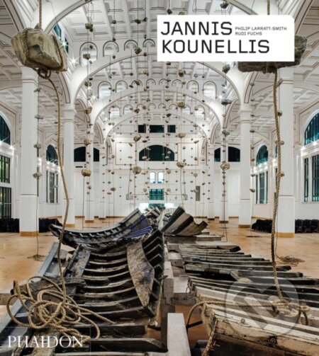 Jannis Kounellis - Philip Larratt-Smith, Rudi Fuchs, Jannis Kounellis, Phaidon, 2018