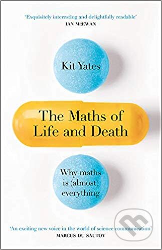 The Maths of Life and Death - Kit Yates, Quercus, 2019