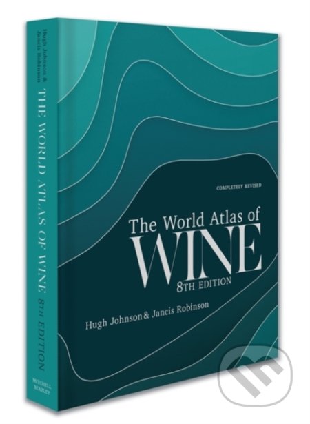 The World Atlas of Wine - Hugh Johnson, Jancis Robinson, Mitchell Beazley, 2019