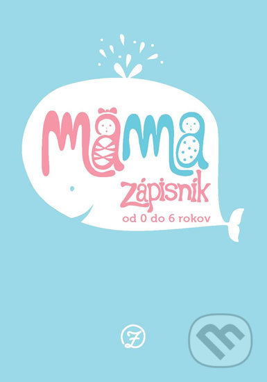 Mama - Zápisník od 0 do 6 rokov - Veronika Gmiterko, Beladea, 2019