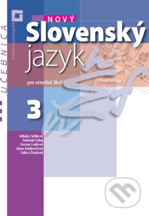 Nový Slovenský jazyk 3 pre stredné školy (učebnica) - Milada Caltíková, Orbis Pictus Istropolitana, 2020