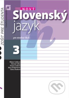 Nový Slovenský jazyk 3 pre stredné školy - zošit pre študenta - Milada Caltíková, Orbis Pictus Istropolitana, 2020