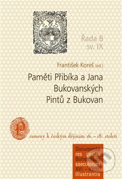 Paměti Přibíka a Jana Bukovanských Pintů z Bukovan - Karel Koreš, Nová tiskárna Pelhřimov, 2019