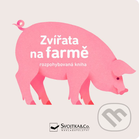 Zvířata na farmě - rozpohybovaná kniha, Svojtka&Co., 2019