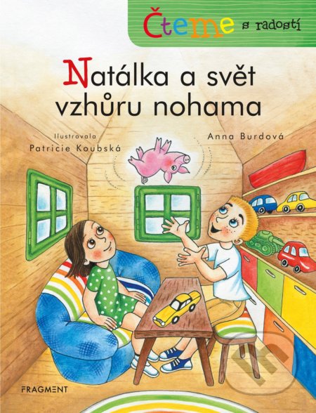 Čteme s radostí: Natálka a svět vzhůru nohama - Anna Burdová, Patricie Koubská (ilustrácie), Nakladatelství Fragment, 2019