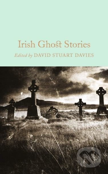 Irish Ghost Stories - David Stuart Davies, MacMillan, 2016