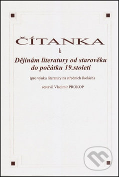 Čítanka k dějinám literatury od starověku do počátku 19. století - Vladimír Prokop, O. K. SOFT, 2008