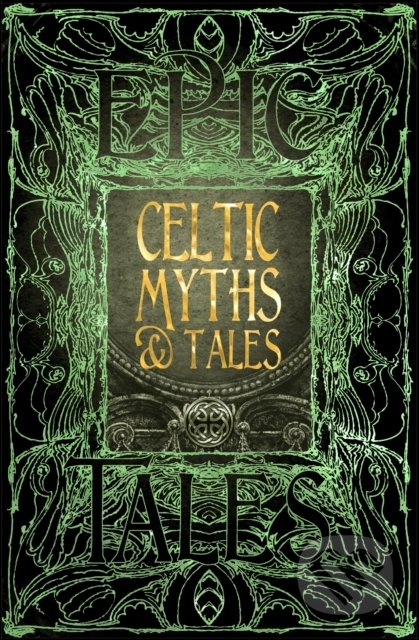 Celtic Myths and Tales, Flame Tree Publishing, 2018