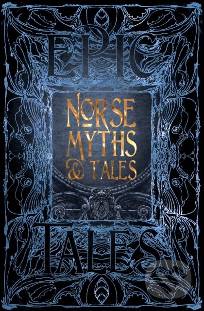 Norse Myths and Tales : Epic Tales, Flame Tree Publishing, 2018