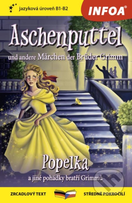 Aschenputtel und andere Märchen der Brüder Grimm / Popelka a jiné pohádky bratří Grimmů, INFOA, 2019