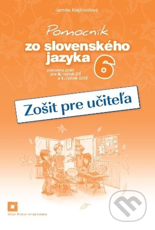 Pomocník zo slovenského jazyka 6 (zošit pre učiteľa) - Jarmila Krajčovičová, Orbis Pictus Istropolitana, 2019