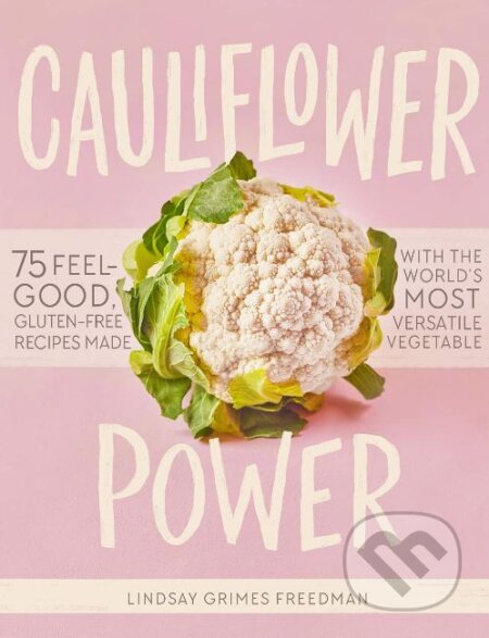 Cauliflower Power - Lindsay G. Freedman, Artisan Division of Workman, 2020