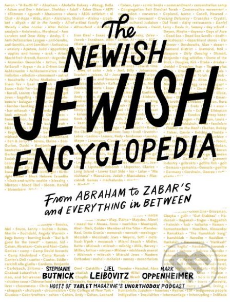 The Newish Jewish Encyclopedia - Stephanie Butnick, Liel Leibovitz, Mark Oppenheimer, Artisan Division of Workman, 2019