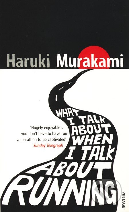 What I Talk About When I Talk About Running - Haruki Murakami, 2009